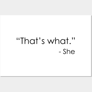 That’s what – She Posters and Art